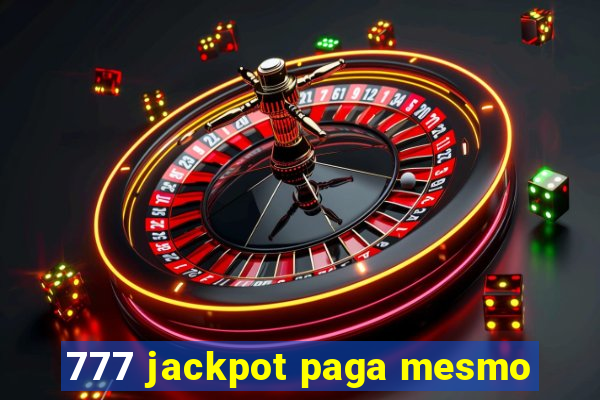 777 jackpot paga mesmo